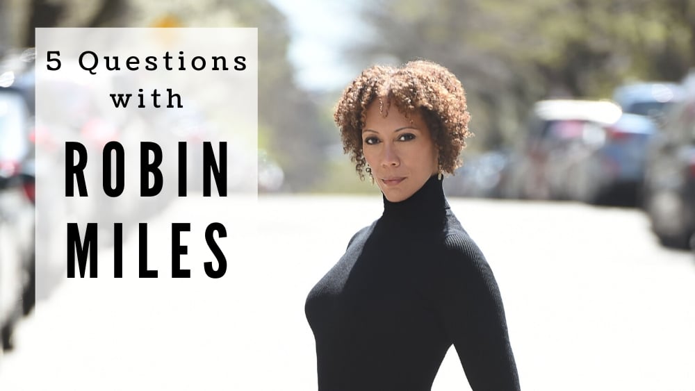 5 Questions with Robin Miles
