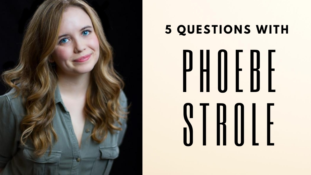 5 Questions with Phoebe Strole