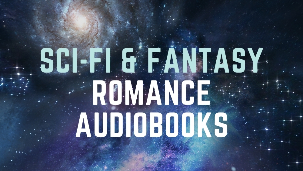 Sci-Fi and Fantasy Romance Audiobooks
