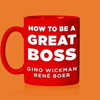 HOW TO BE A GREAT BOSS