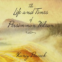 THE LIFE AND TIMES OF PERSIMMON WILSON