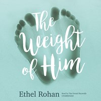 THE WEIGHT OF HIM