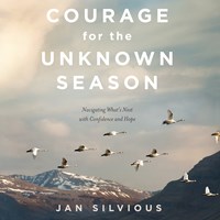 COURAGE FOR THE UNKNOWN SEASON