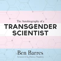 THE AUTOBIOGRAPHY OF A TRANSGENDER SCIENTIST