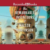 THE REMARKABLE INVENTIONS OF WALTER MORTINSON