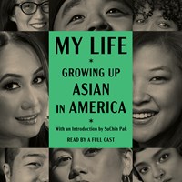 MY LIFE: GROWING UP ASIAN IN AMERICA