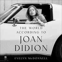 THE WORLD ACCORDING TO JOAN DIDION