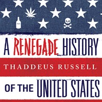 A RENEGADE HISTORY OF THE UNITED STATES