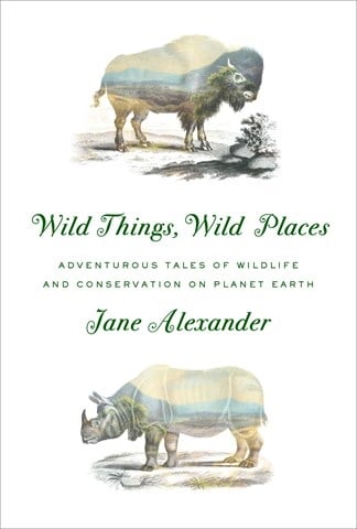 WILD THINGS, WILD PLACES