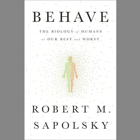 BEHAVE by Robert M Sapolsky Read by Michael Goldstrom