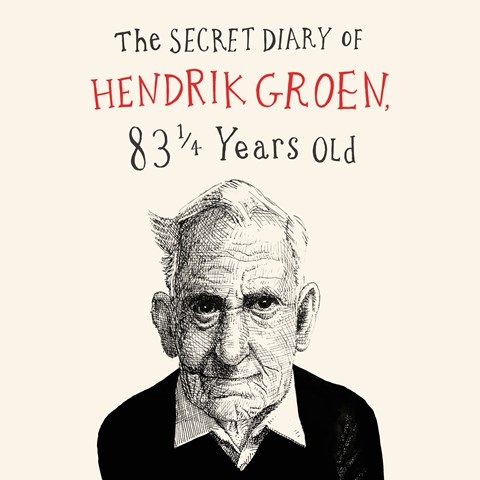 THE SECRET DIARY OF HENDRIK GROEN, 83 1/4 YEARS OLD