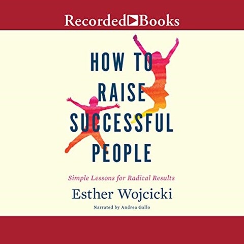 HOW TO RAISE SUCCESSFUL PEOPLE