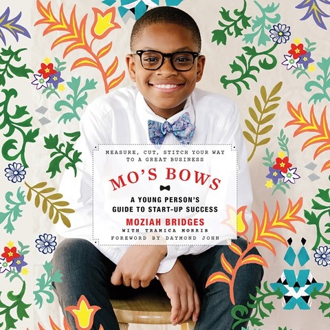MO'S BOWS: A YOUNG PERSON'S GUIDE TO START-UP SUCCESS 