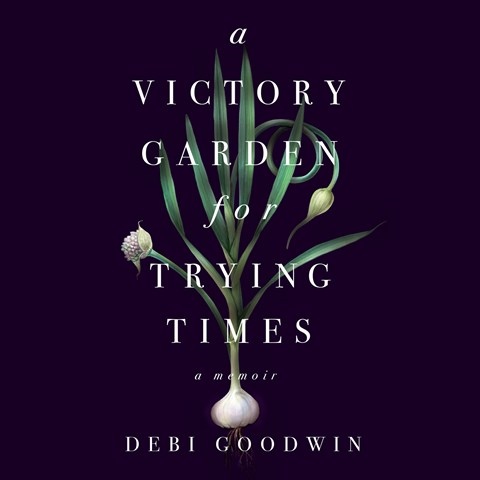 A VICTORY GARDEN FOR TRYING TIMES