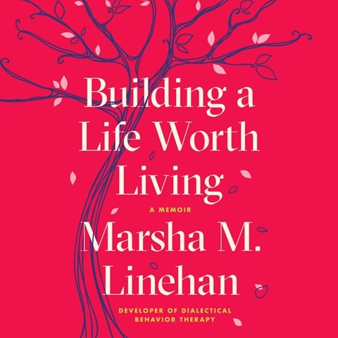 BUILDING A LIFE WORTH LIVING