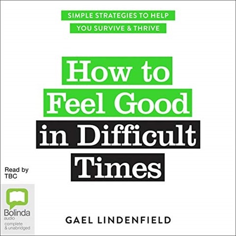 HOW TO FEEL GOOD IN DIFFICULT TIMES
