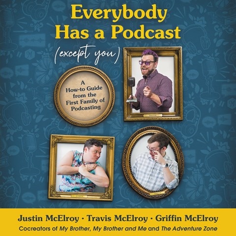 EVERYBODY HAS A PODCAST (EXCEPT YOU)