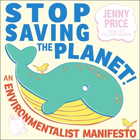 STOP SAVING THE PLANET!