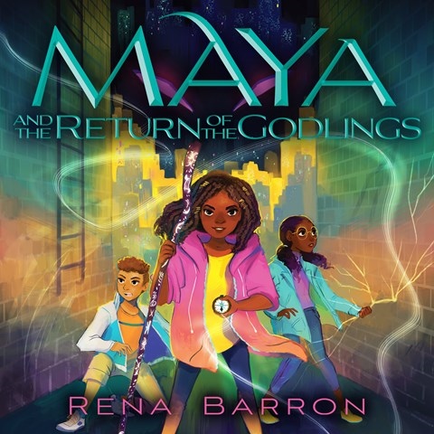 MAYA AND THE RETURN OF THE GODLINGS
