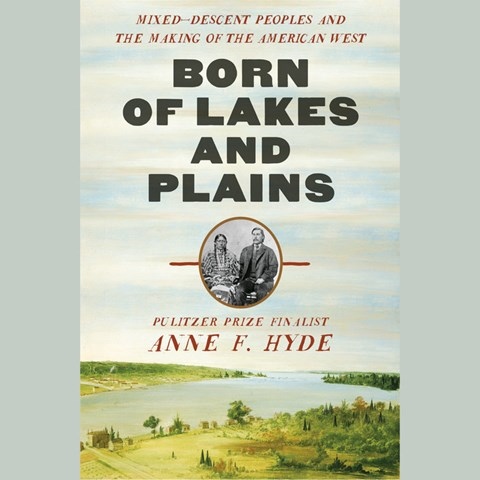 BORN OF LAKES AND PLAINS