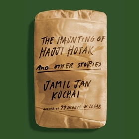 THE HAUNTING OF HAJJI HOTAK AND OTHER STORIES