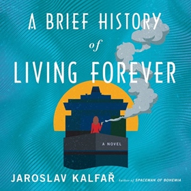 A BRIEF HISTORY OF LIVING FOREVER