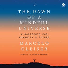 THE DAWN OF A MINDFUL UNIVERSE