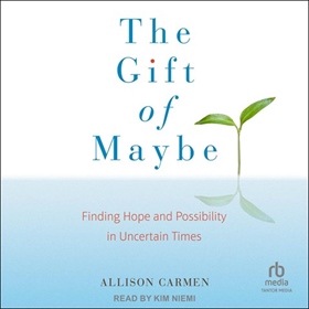THE GIFT OF MAYBE