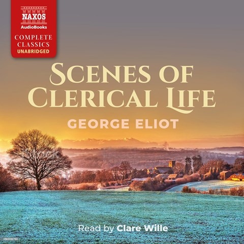 SCENES OF CLERICAL LIFE by George Eliot Read by Clare Wille | Audiobook ...