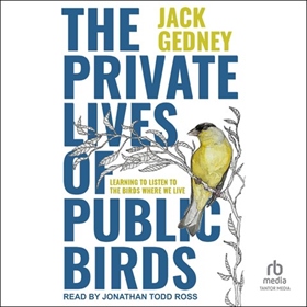 THE PRIVATE LIVES OF PUBLIC BIRDS