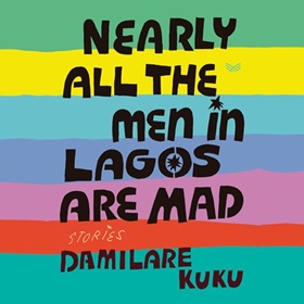 NEARLY ALL THE MEN IN LAGOS ARE MAD