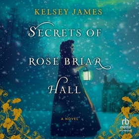 SECRETS OF ROSE BRIAR HALL