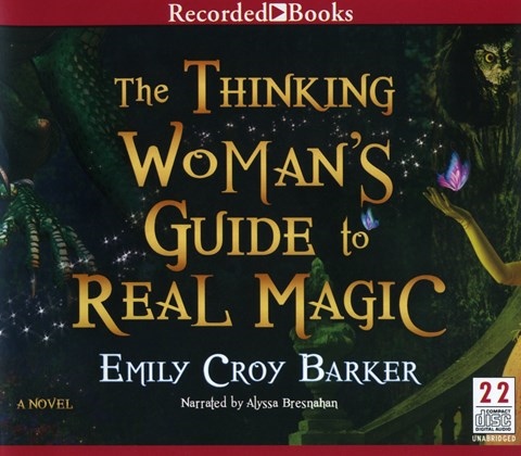 THE THINKING WOMAN'S GUIDE TO REAL MAGIC