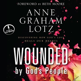 WOUNDED BY GOD'S PEOPLE