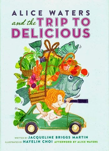 ALICE WATERS AND THE TRIP TO DELICIOUS